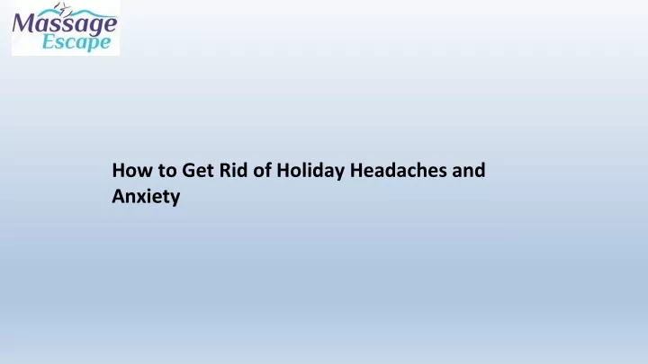 how to get rid of holiday headaches and anxiety