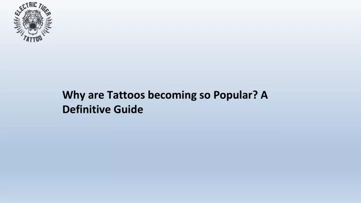 why are tattoos becoming so popular a definitive