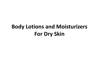 Body Lotions and Moisturizers For Dry Skin
