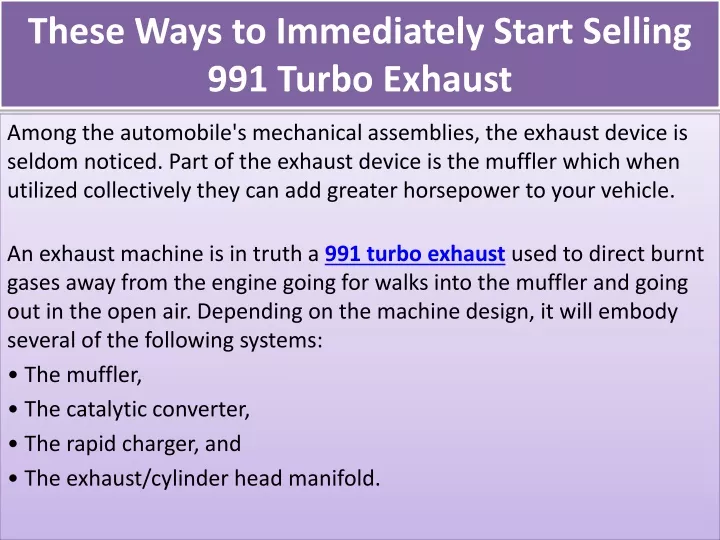 these ways to immediately start selling 991 turbo exhaust