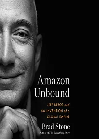 [PDF] Free Download Amazon Unbound: Jeff Bezos and the Invention of a Global Empire Full