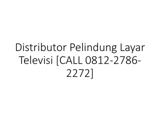 Distributor Pelindung Layar Televisi [CALL 0812-2786-2272]