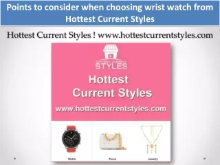 Points to consider when choosing wrist watch from Hottest Current Styles