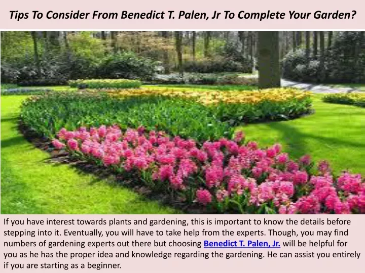 tips to consider from benedict t palen jr to complete your garden