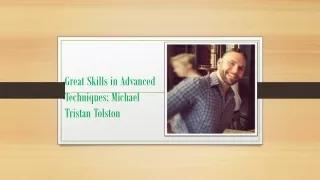 Great Skills in Advanced Techniques: Michael Tristan Tolston