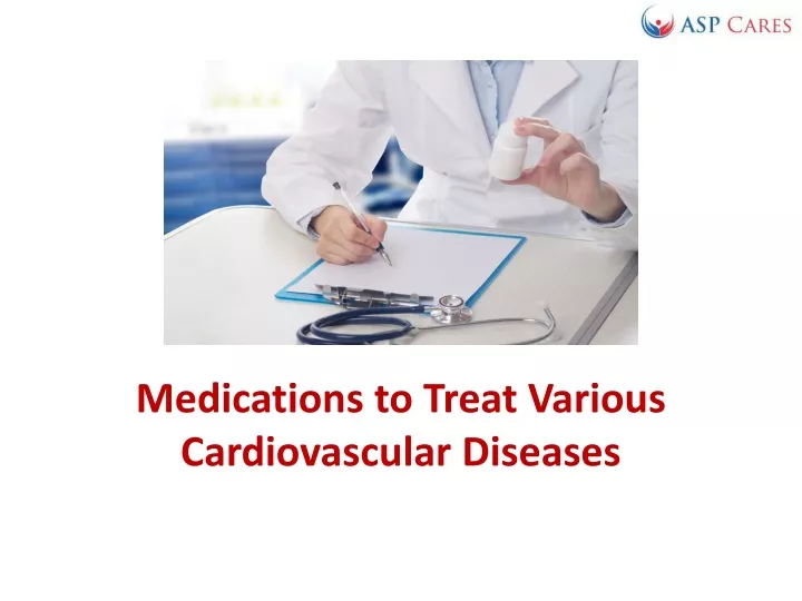 medications to treat various cardiovascular diseases