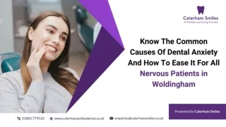 Know The Common Causes Of Dental Anxiety And How To Ease It For All Nervous Patients in Woldingham