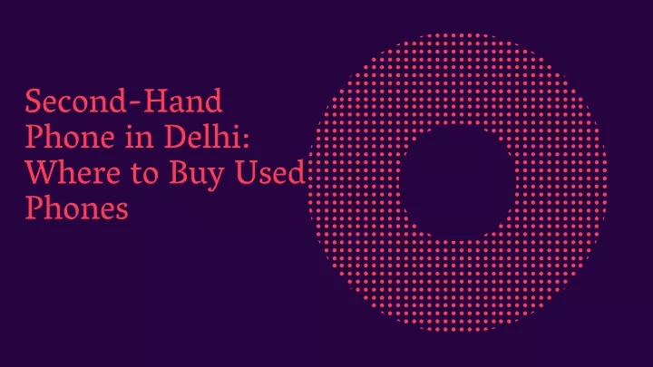 second hand phone in delhi where to buy used