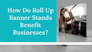 How Do Roll Up Banner Stands Benefit Businesses?