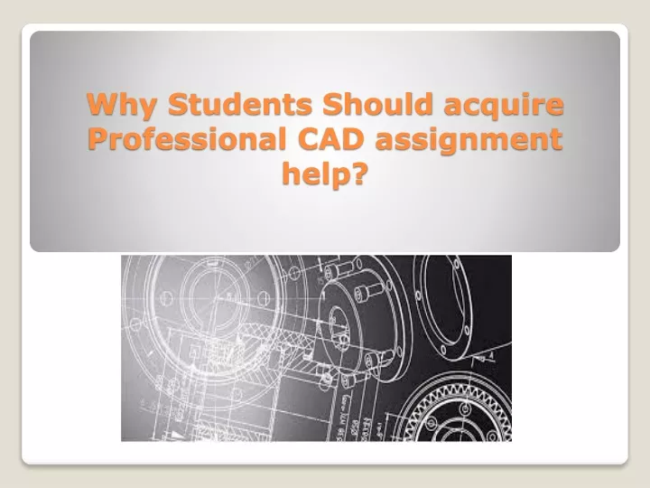 why students should acquire professional cad assignment help