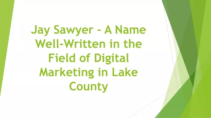 jay sawyer a name well written in the field of digital marketing in lake county