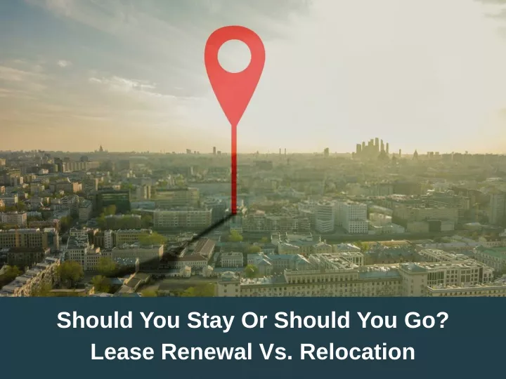 should you stay or should you go lease renewal