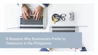 8 Reasons Why Businesses Prefer to Outsource in the Philippines
