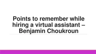 points to remember while hiring a virtual assistant benjamin choukroun