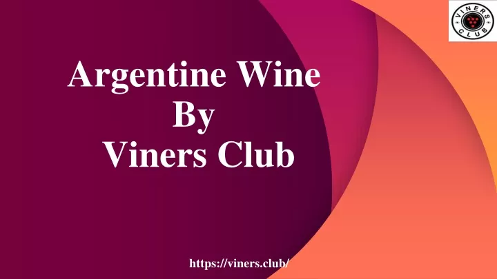argentine wine by viners club