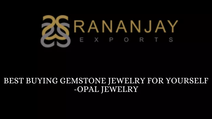 best buying gemstone jewelry for yourself opal