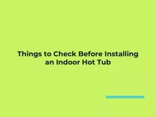 things to check before installing an indoor hot tub