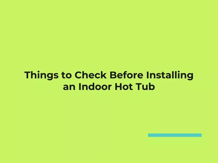 things to check before installing an indoor hot tub