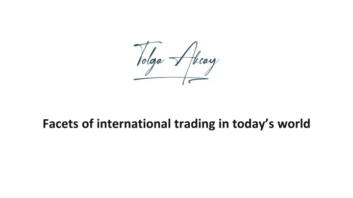 facets of international trading in today s world