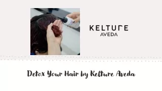 Detox Your Hair by Kelture Aveda
