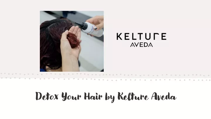 detox your hair by kelture aveda