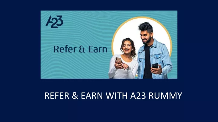 refer earn with a23 rummy