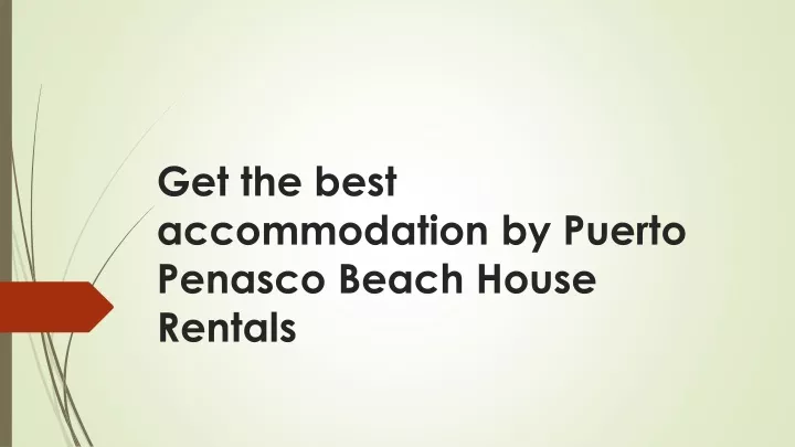get the best accommodation by puerto penasco beach house rentals