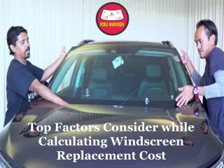 Top Factors Consider while Calculating Windscreen Replacement Cost