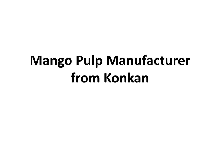 mango pulp manufacturer from konkan