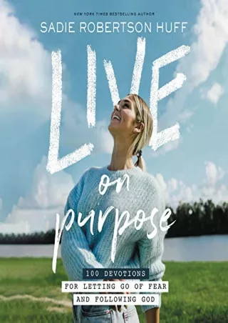 (READ-PDF!) Live on Purpose: 100 Devotions for Letting Go of Fear and Following God Full