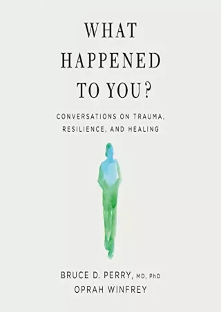 epub download What Happened to You?: Conversations on Trauma, Resilience, and Healing Full