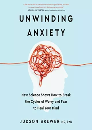 (READ-PDF!) Unwinding Anxiety: New Science Shows How to Break the Cycles of Worry and Fear to Heal Your Mind Full