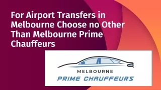 For Airport Transfers in Melbourne Choose no Other Than Melbourne Prime Chauffeurs
