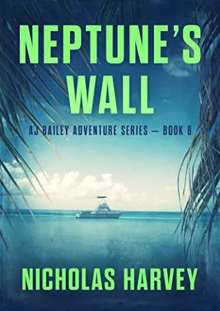 [Epub] Neptune's Wall (A.J. Bailey Adventure #8) Full
