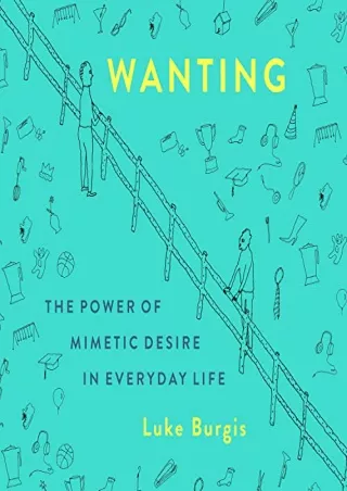 (Epub Download) Wanting: The Power of Mimetic Desire in Everyday Life Full