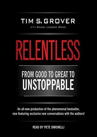 [EbooK Epub] Relentless: From Good to Great to Unstoppable Full