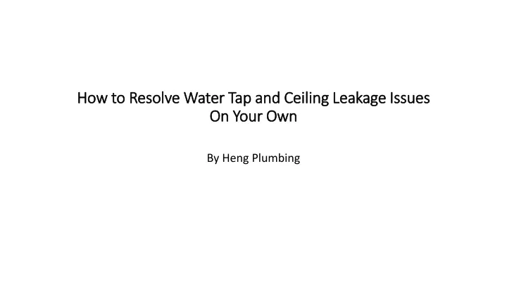 how to resolve water tap and ceiling leakage issues on your own