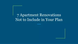 7 apartment renovations not to include in your plan