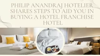 Philip Anandraj Hotelier Shares Steps to aid you in buying a hotel franchise Hotel