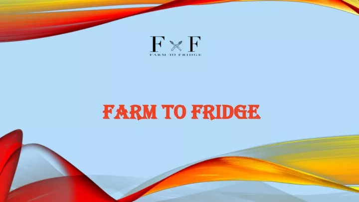 farm to fridge