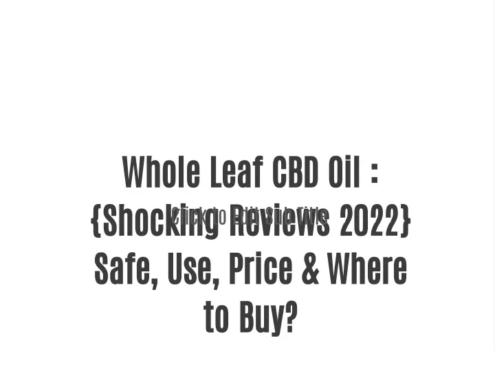 whole leaf cbd oil shocking reviews 2022 safe