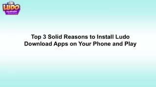 Top 3 Solid Reasons to Install Ludo Download Apps on Your Phone and Play