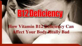 How Vitamin B12 Deficiency Can Affect Your Body Really Bad