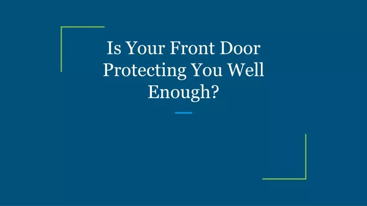 is your front door protecting you well enough