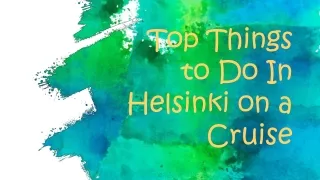 top things to do in helsinki on a cruise