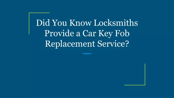 did you know locksmiths provide a car key fob replacement service