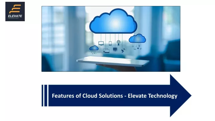 features of cloud solutions elevate technology