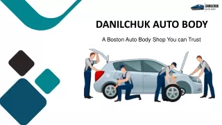 A BOSTON AUTO BODY SHOP YOU CAN TRUST - DANILCHUK AUTO BODY