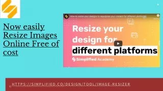 Resize your any image within few seconds.