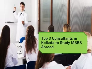 Top 3 Consultants in Kolkata to Study MBBS Abroad